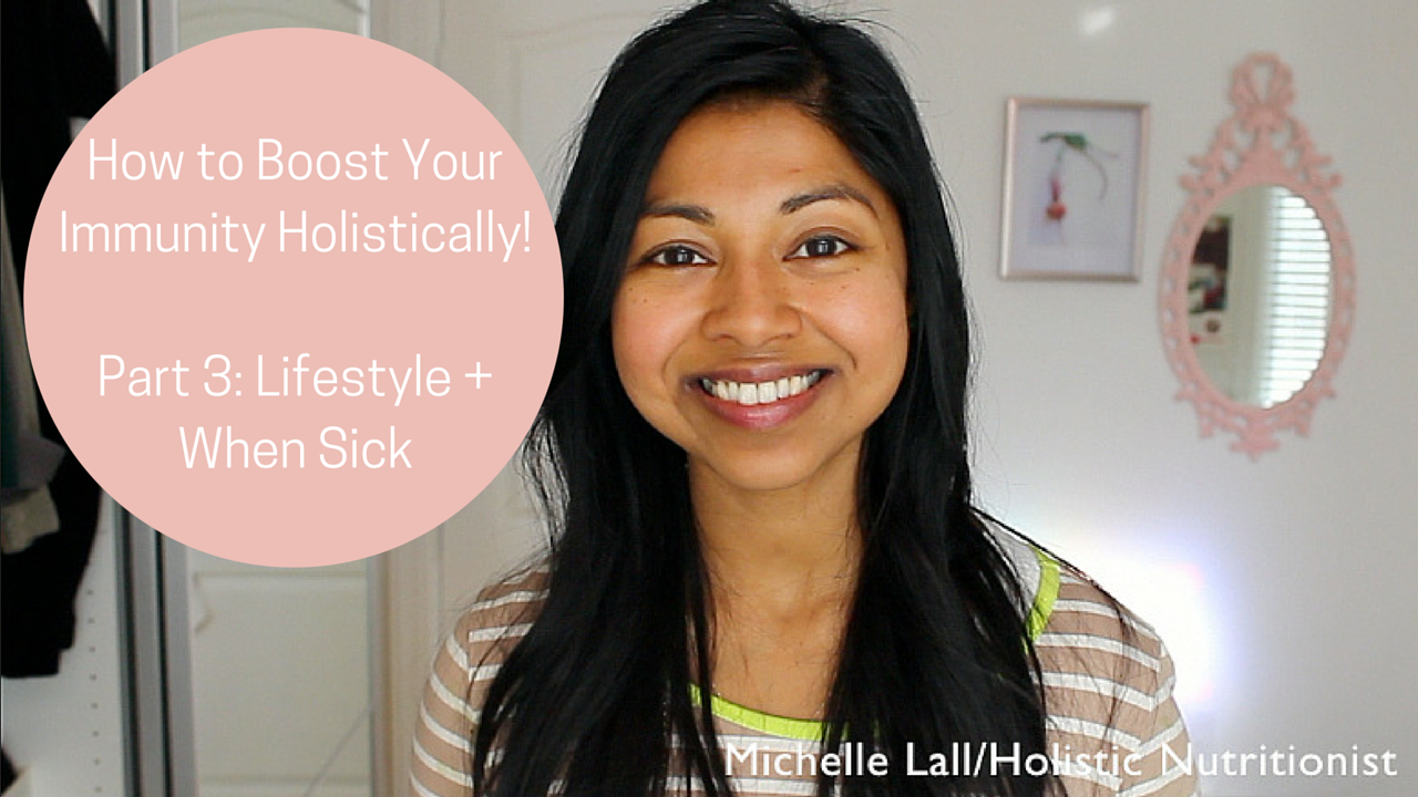 How to Boost Your Immunity Holistically Part 3: Lifestyle + When Sick