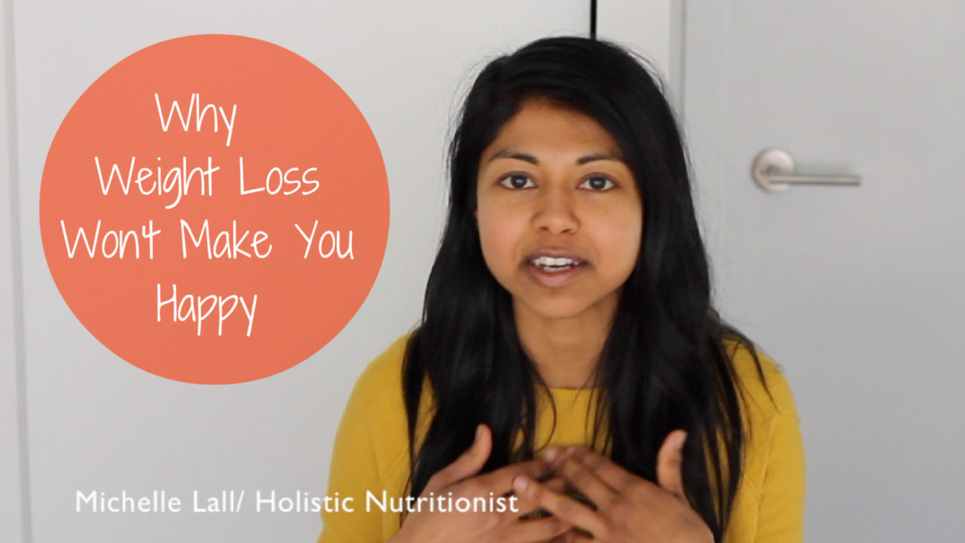 Why Weight Loss Won’t Make you Happy!