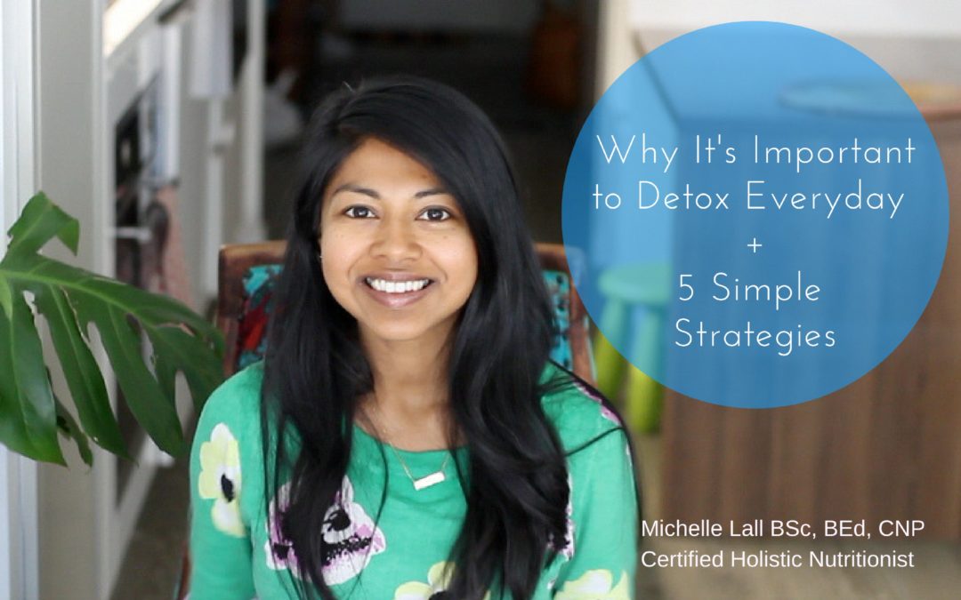Why You Need to Detox Daily + 5 Simple Tips to Help You!