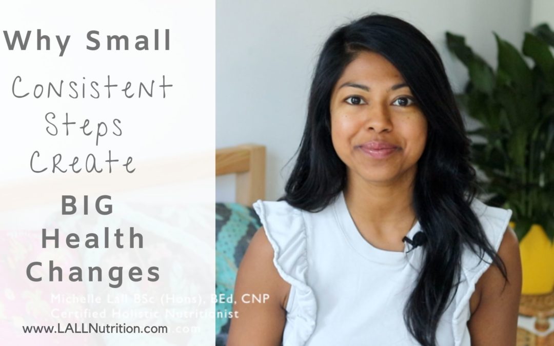 Why Small Consistent Steps Create BIG Health Changes!