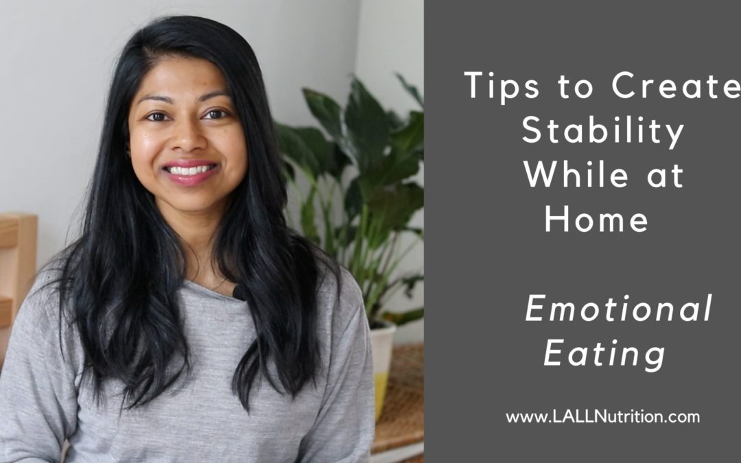 Tips to Create Stability While at Home | Emotional Eating