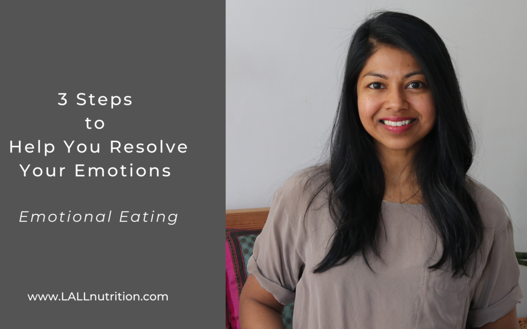 3 Steps to Help You Resolve Your Emotions Under Your Emotional Eating