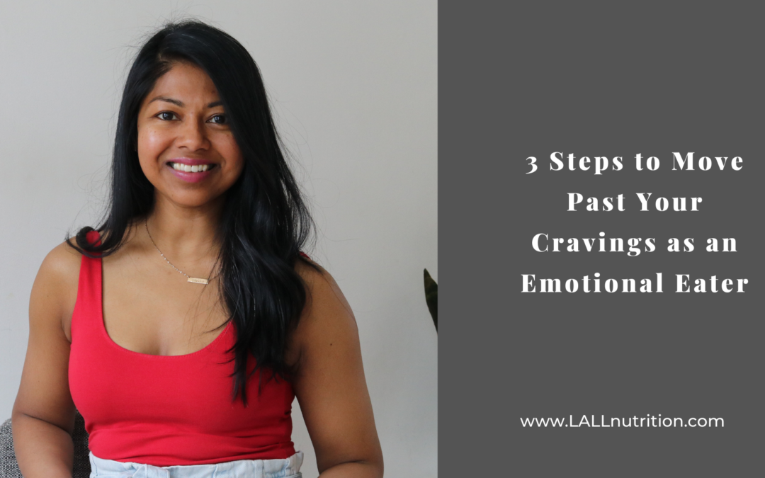 3 Steps to Move Past Your Cravings as an Emotional Eater