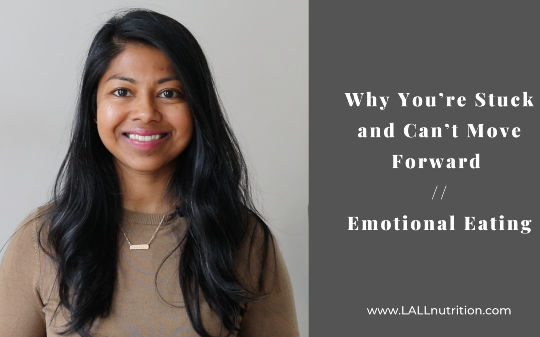 Why You’re Stuck and Can’t Move Forward | Emotional Eating