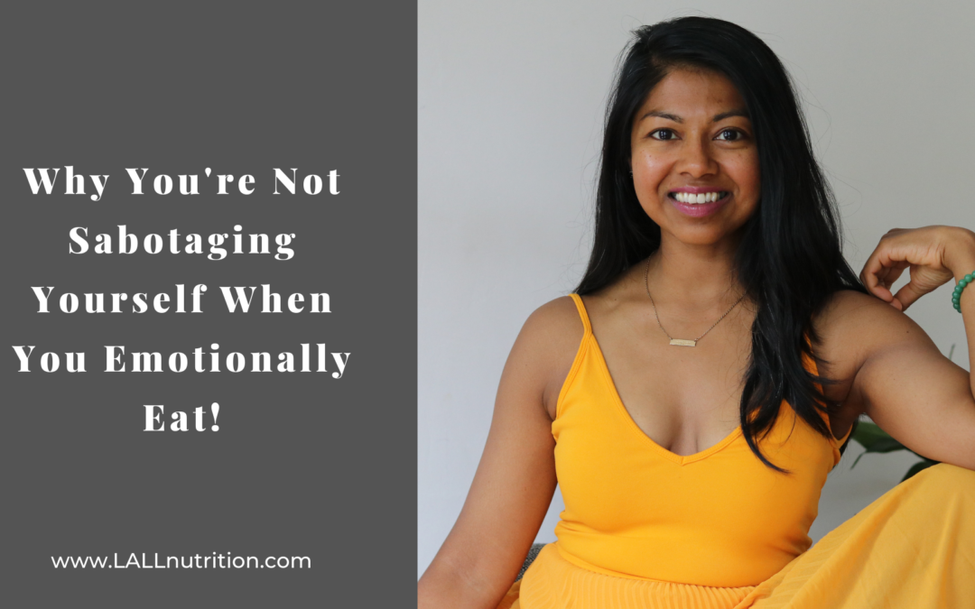 Why You’re Not Sabotaging Yourself When you Emotionally Eat!