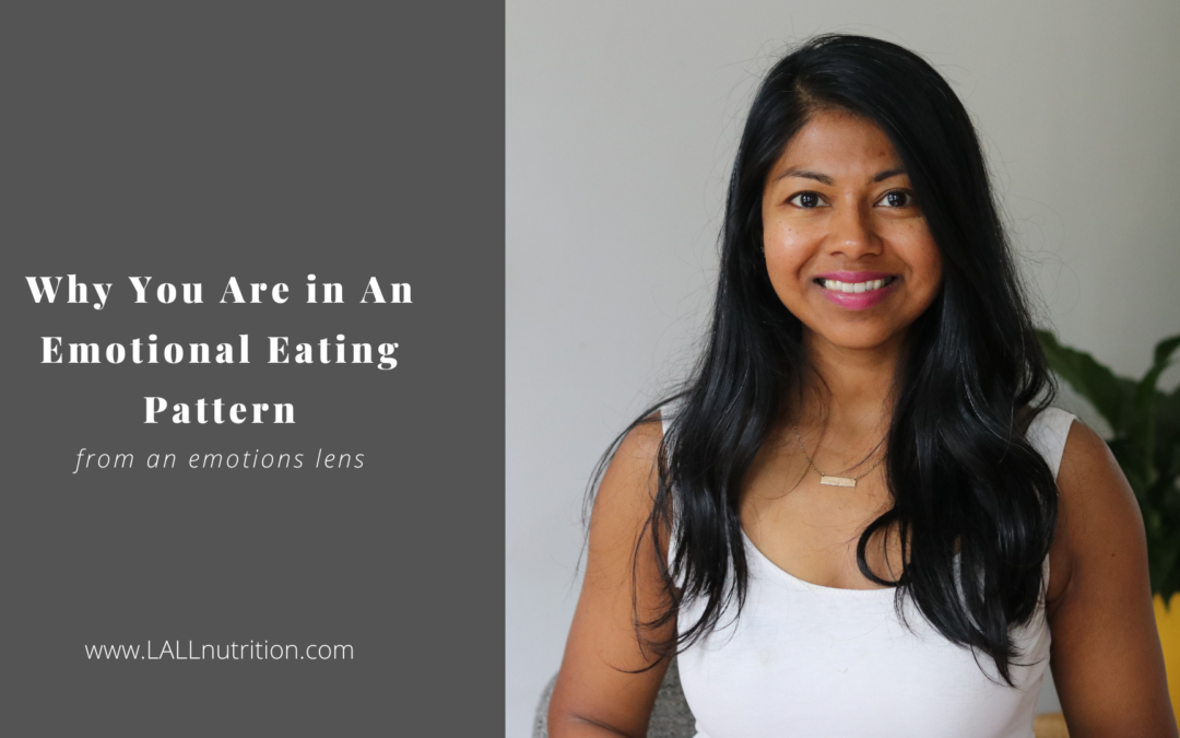 Why You Are in An Emotional Eating Pattern (from an emotions lens)