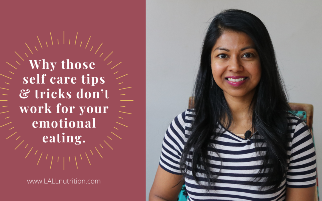 Why those self care tips & tricks don’t work for your emotional eating.