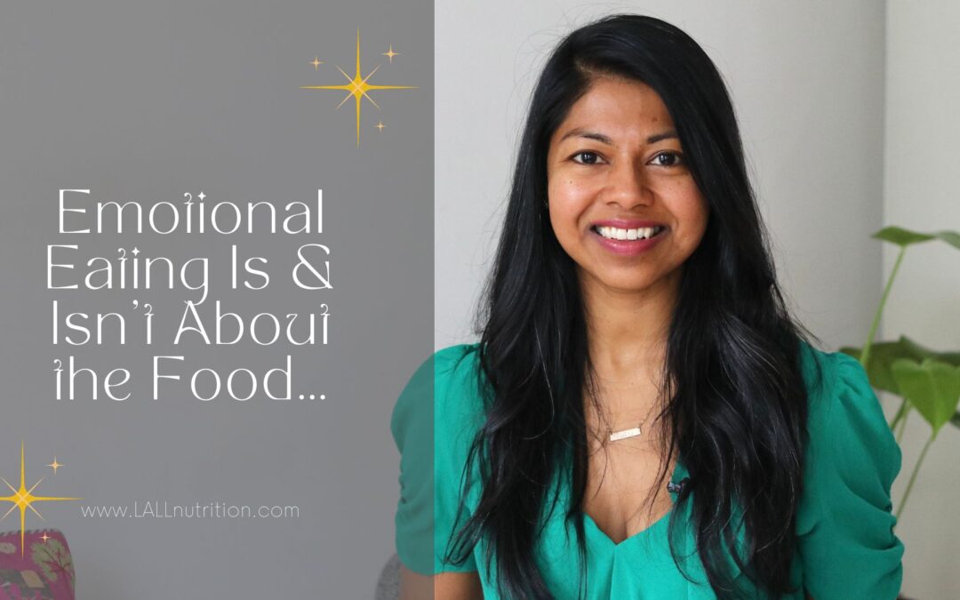 Emotional Eating Is & Isn’t About the Food… - LALL Nutrition