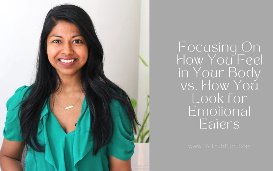 Focusing On How You Feel in Your Body vs. How You Look for Emotional Eaters