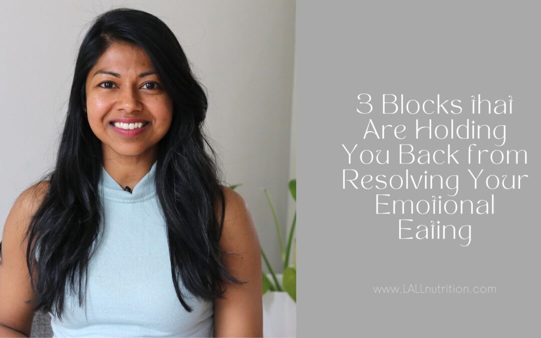 3 Blocks that Are Holding You Back from Resolving Your Emotional Eating