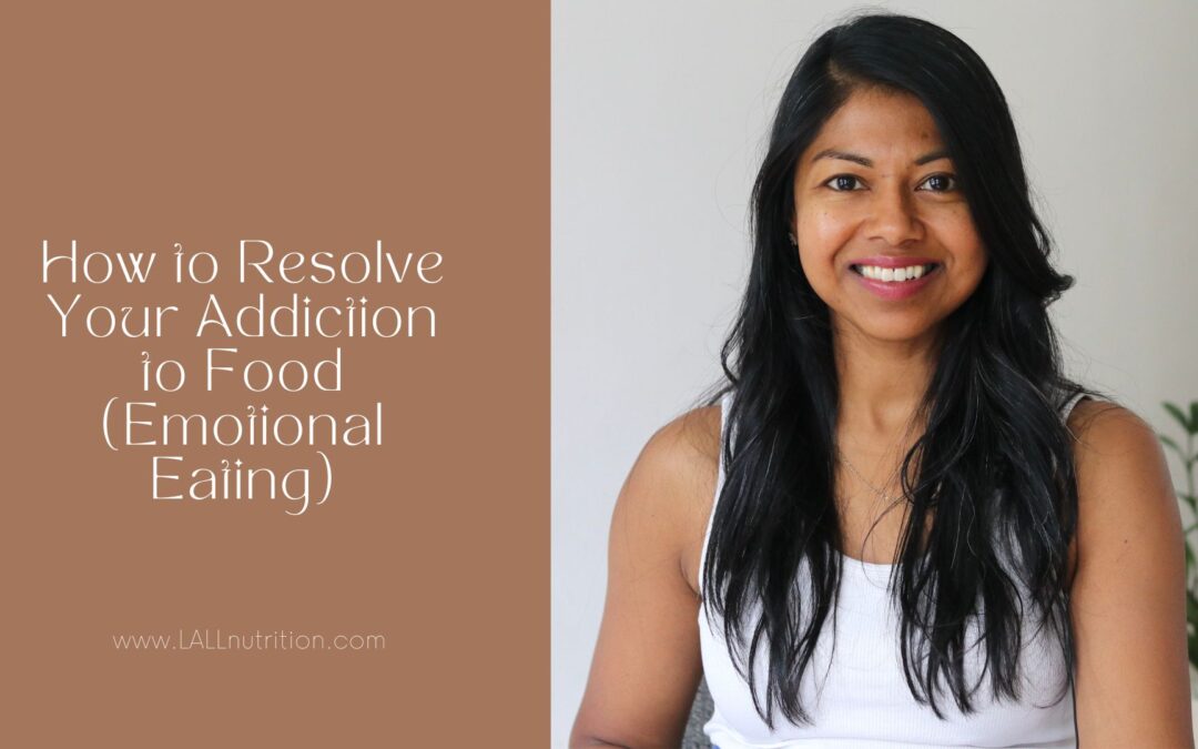 How to Resolve Your Addiction to Food (Emotional Eating)