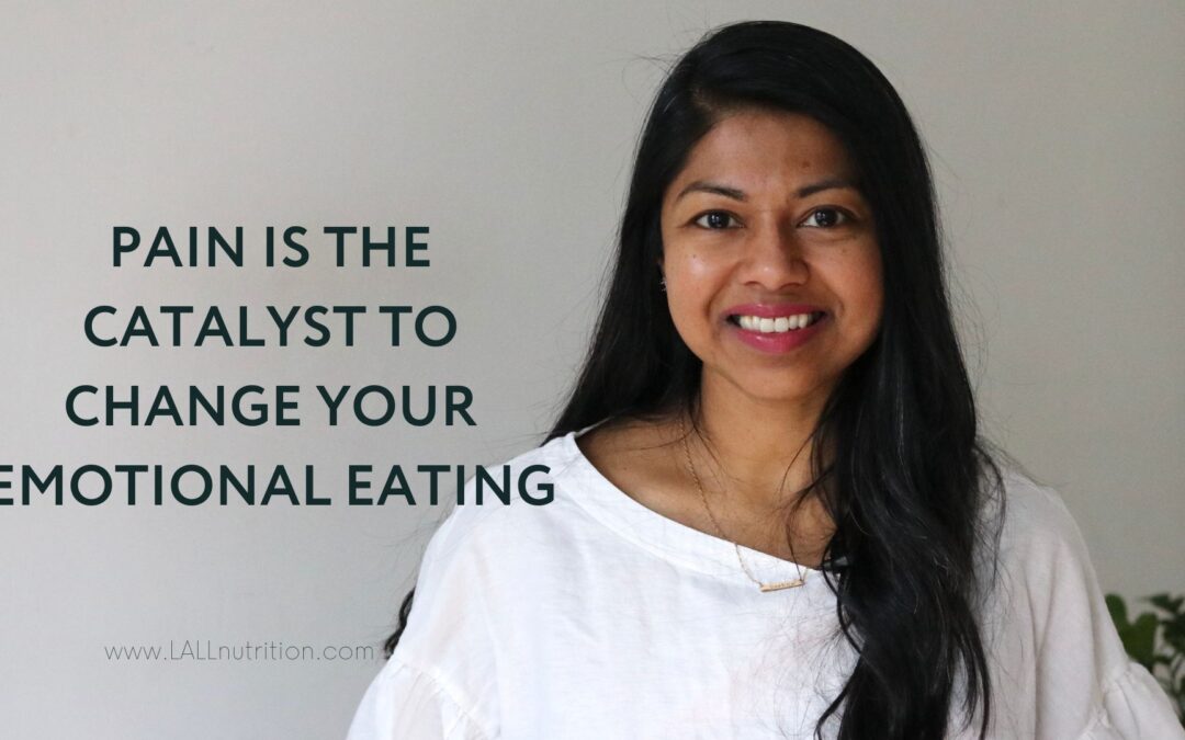 Pain is the Catalyst to Change Your Emotional Eating