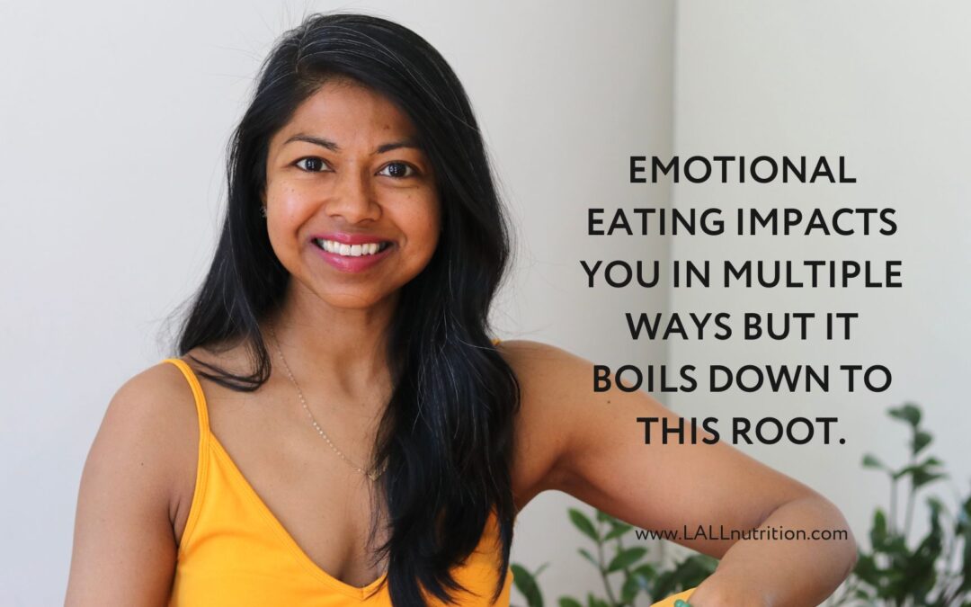 Emotional Eating impacts you in multiple ways but boils down to this root.
