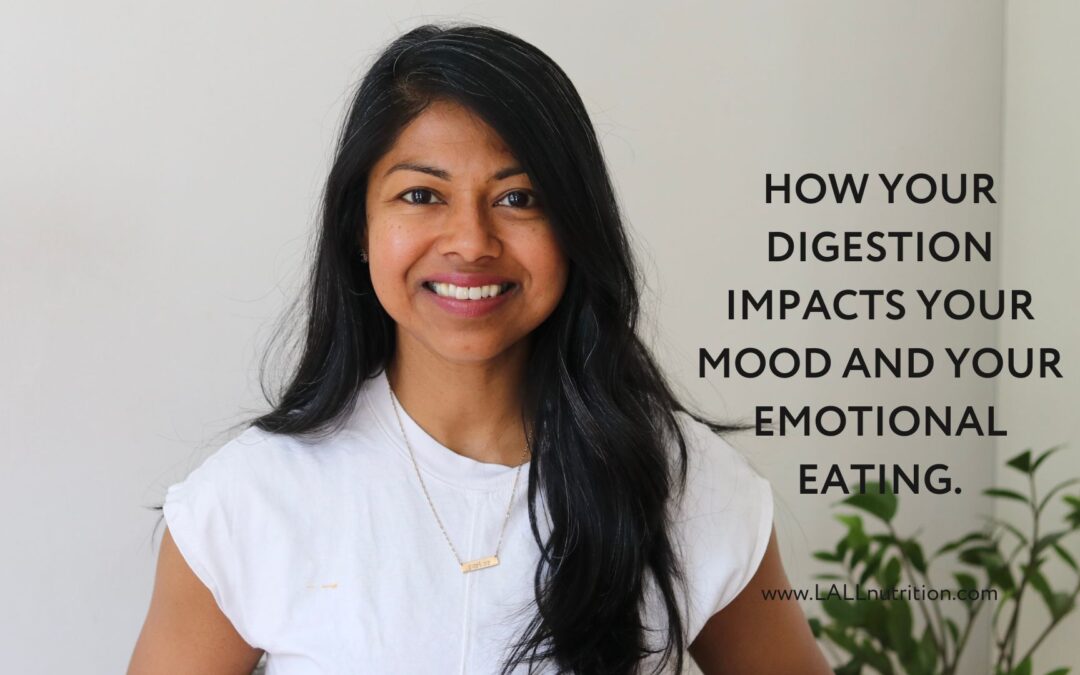 How Your Digestion Impacts your Mood and Your Emotional Eating.