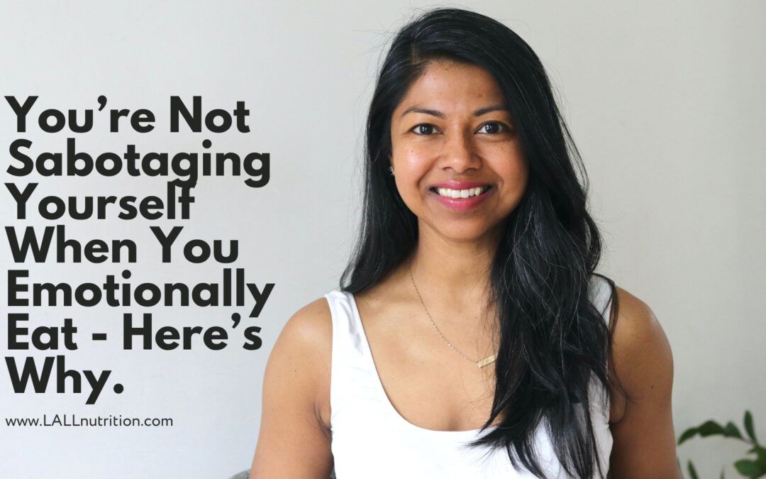 Why You’re Not Sabotaging Yourself When You Emotionally Eat!