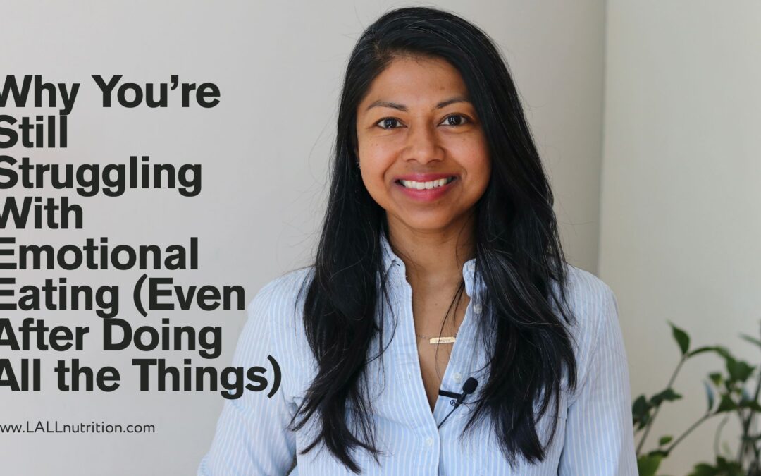 Why You’re Still Struggling With Emotional Eating (Even After Doing All the Things)?