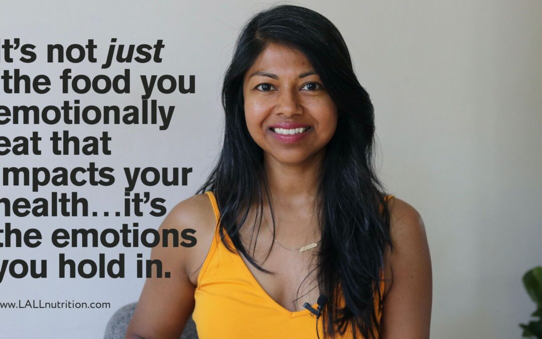 It’s not *just* the food you emotionally eat that impacts your health…it’s the emotions you hold in.