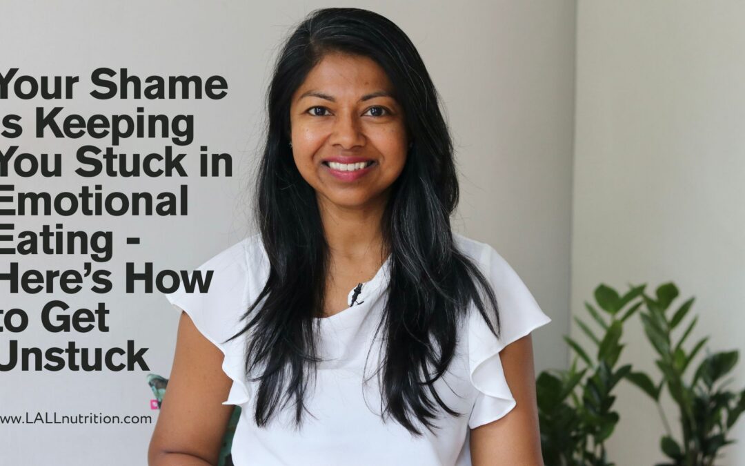 Your Shame Is Keeping You Stuck in Emotional Eating - Here’s How to Get Unstuck
